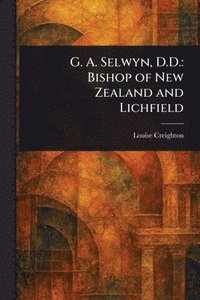 bokomslag G. A. Selwyn, D.D.