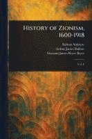 Nahum Sokolow, Arthur James Balfour, James Bryce Viscount Bryce - History of Zionism, 1600-1918, Häftad