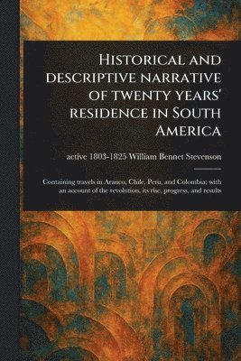 bokomslag Historical and Descriptive Narrative of Twenty Years' Residence in South America