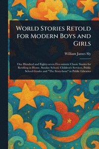 bokomslag World Stories Retold for Modern Boys and Girls