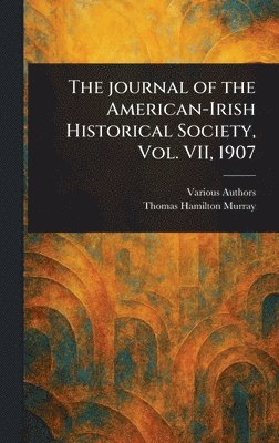 bokomslag The Journal of the American-Irish Historical Society, Vol. VII, 1907