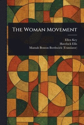 Ellen Key, Havelock Ellis, Mamah Bouton Borthwick - Woman Movement, Häftad