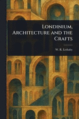 bokomslag Londinium, Architecture and the Crafts