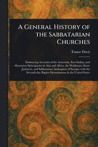 bokomslag General History of the Sabbatarian Churches