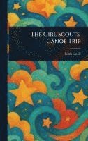 Edith Lavell - Girl Scouts' Canoe Trip, Inbunden