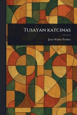 Jesse Walter Fewkes - Tusayan Katcinas, Häftad