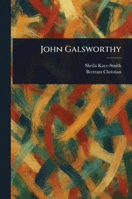 Sheila Kaye-Smith, Bertram Christian - John Galsworthy, Häftad