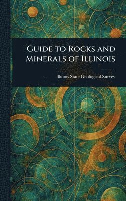 bokomslag Guide to Rocks and Minerals of Illinois