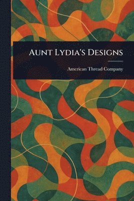 bokomslag Aunt Lydia's Designs