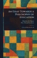 bokomslag An Essay Towards a Philosophy of Education