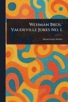 bokomslag Wehman Bros.' Vaudeville Jokes No. 1.
