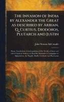 bokomslag Invasion of India by Alexander the Great as Described by Arrian, Q. Curtius, Diodoros, Plutarch and Justin
