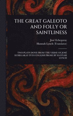 José Echegaray, Hannah Lynch - Great Galeoto and Folly or Saintliness, Inbunden