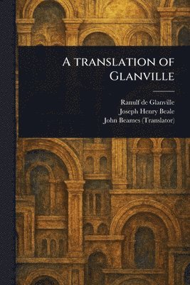 Ranulf De Glanville, Joseph Henry Beale, John Beames - Translation of Glanville, Häftad