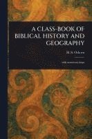 bokomslag A Class-Book of Biblical History and Geography