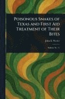bokomslag Poisonous Snakes of Texas and First Aid Treatment of Their Bites