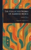 bokomslag The Collected Works of Ambrose Bierce