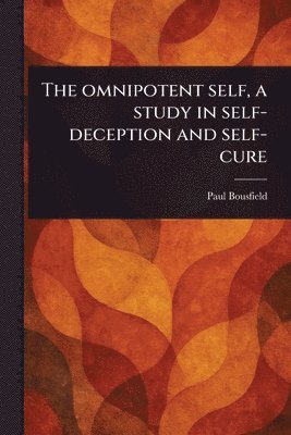 Paul Bousfield - Omnipotent Self, a Study in Self-deception and Self-cure, Häftad