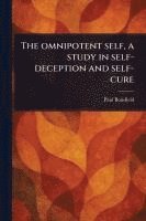 Omnipotent Self, a Study in Self-deception and Self-cure 1