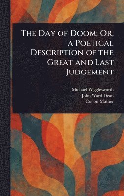 Michael Wigglesworth, John Ward Dean, Cotton Mather - Day of Doom; Or, a Poetical Description of the Great and Last Judgement, Inbunden