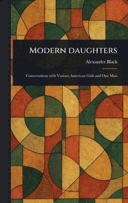 Alexander Black - Modern Daughters, Inbunden