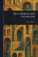 bokomslag Old Crosses and Lychgates