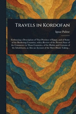 Travels in Kordofan 1