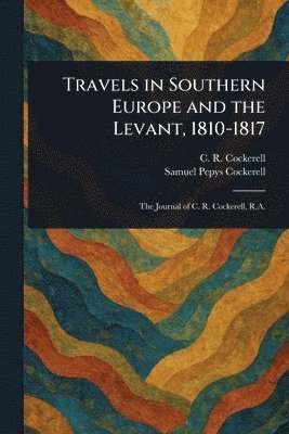 bokomslag Travels in Southern Europe and the Levant, 1810-1817