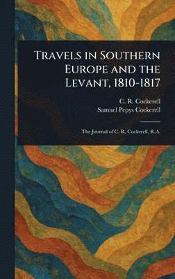 bokomslag Travels in Southern Europe and the Levant, 1810-1817