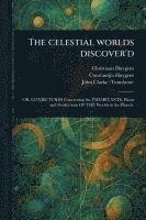 The Celestial Worlds Discover'd 1