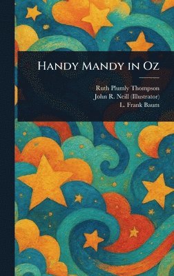 Ruth Plumly Thompson, John R (John Rea) Neill, L Frank Baum - Handy Mandy in Oz, Inbunden