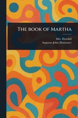 Dowdall, Augustus John - Book of Martha, Häftad