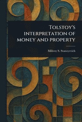 bokomslag Tolstoy's Interpretation of Money and Property
