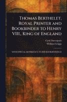 bokomslag Thomas Berthelet, Royal Printer and Bookbinder to Henry VIII., King of England