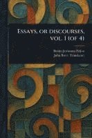 bokomslag Essays, or Discourses, Vol. 1 (of 4)