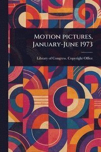 bokomslag Motion Pictures, January-June 1973