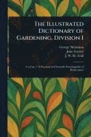 bokomslag The Illustrated Dictionary of Gardening, Division 1