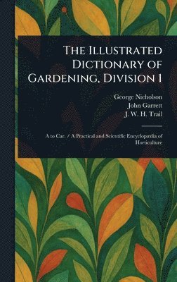 bokomslag Illustrated Dictionary of Gardening, Division 1