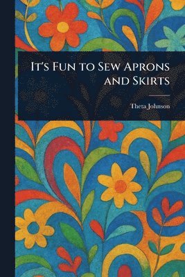 bokomslag It's Fun to Sew Aprons and Skirts