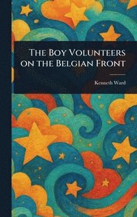 bokomslag Boy Volunteers on the Belgian Front