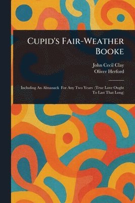 bokomslag Cupid's Fair-Weather Booke
