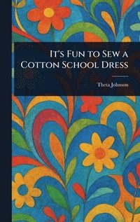 bokomslag It's Fun to Sew a Cotton School Dress
