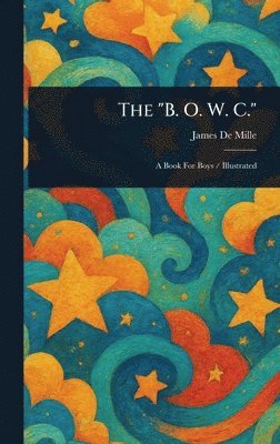 James De Mille - "B. O. W. C.", Inbunden