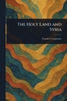 bokomslag The Holy Land and Syria
