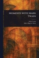 bokomslag Moments With Mark Twain