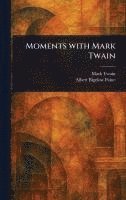 bokomslag Moments With Mark Twain