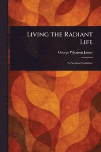 bokomslag Living the Radiant Life