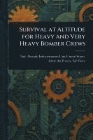 bokomslag Survival at Altitude for Heavy and Very Heavy Bomber Crews