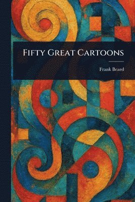 Frank Beard - Fifty Great Cartoons, Häftad