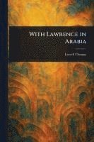 bokomslag With Lawrence in Arabia
